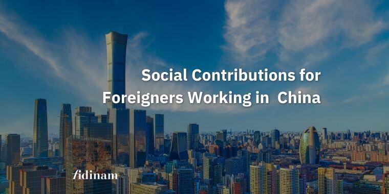 Guide to social contributions for foreign workers in China