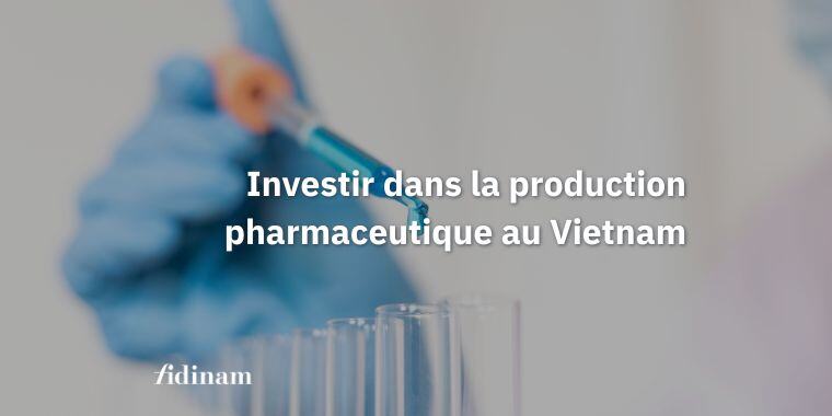 Investir dans la production pharmaceutique au Vietnam